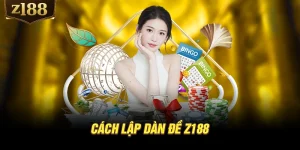 Cách lập dàn đề Z188
