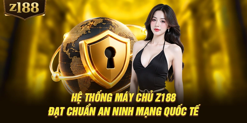 Hệ thống máy chủ Z188 đạt chuẩn an ninh mạng quốc tế
