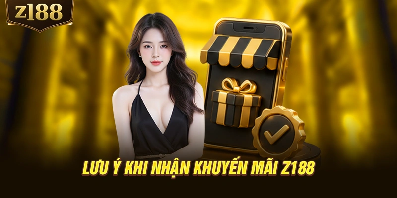 Lưu ý khi nhận khuyến mãi Z188