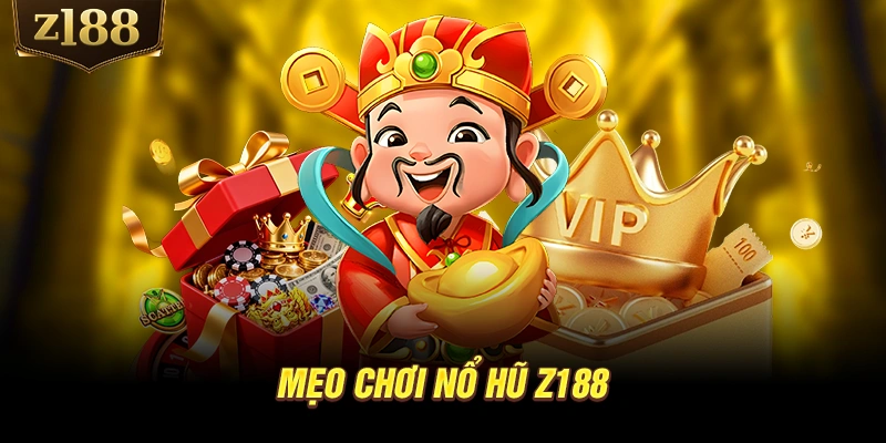 Mẹo chơi nổ hũ Z188